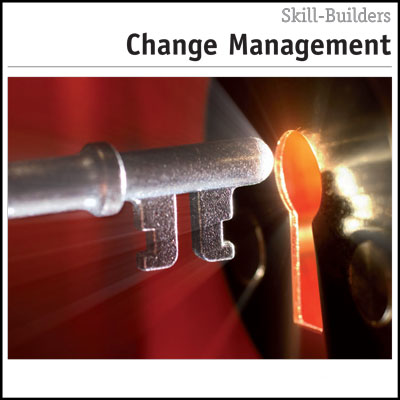 Managing change: Change Management Skill Builder Booklet