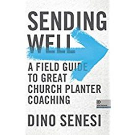 Sending Well: A Field Guide to Great Church Planter Coaching