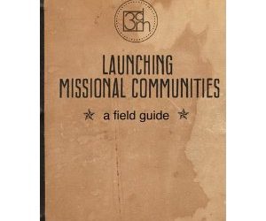Launching Missional Communities Field Guide
